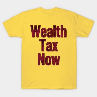 Wealth Tax Now - Redistribution against inequality T-Shirt